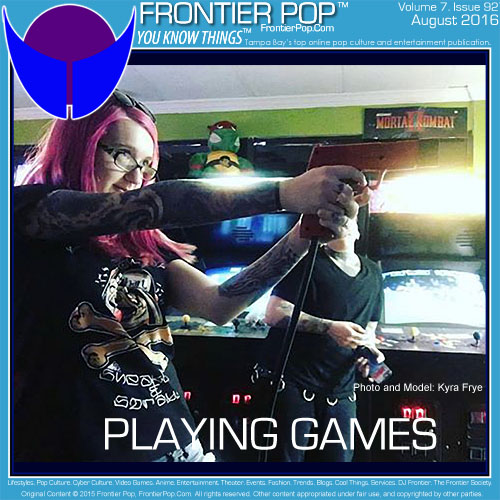 Frontier Pop Volume 7,  Issue 92, Playing Games, for August 2016 coming soon!