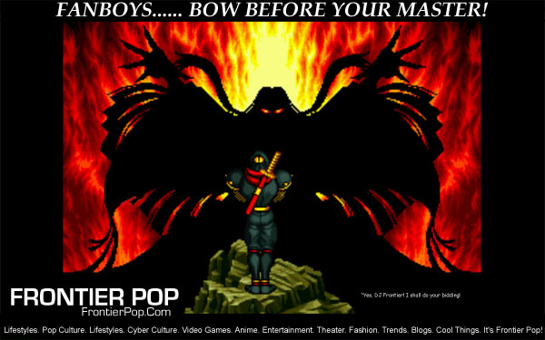 Fanboys.... Bow before your master!  Frontier Pop is coming in the summer of 2010. Could this be a hint of what is to come?